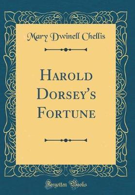 Harold Dorsey's Fortune (Classic Reprint) by Mary Dwinell Chellis image