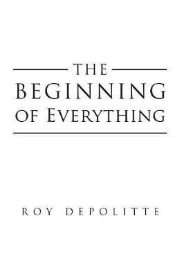 The Beginning of Everything by Roy Depolitte image