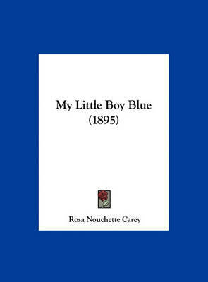 My Little Boy Blue (1895) by Rosa Nouchette Carey image