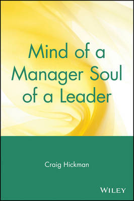Mind of a Manager, Soul of a Leader by Craig R Hickman image