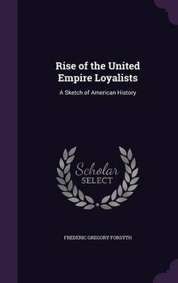 Rise of the United Empire Loyalists by Frederic Gregory Forsyth image