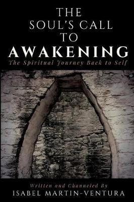 The Soul's Call to Awakening. the Spiritual Journey Back to Self by Isabel Martin-Ventura image