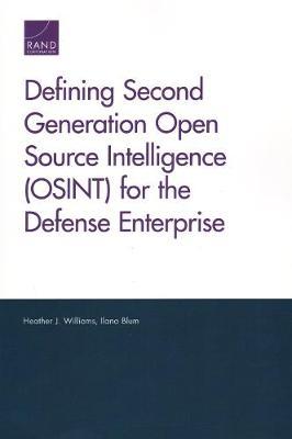 Defining Second Generation Open Source Intelligence (Osint) for the Defense Enterprise by Heather J Williams image