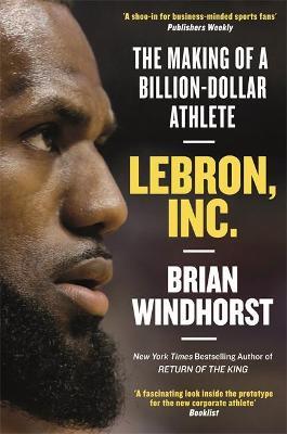 LeBron, Inc. by Brian Windhorst image