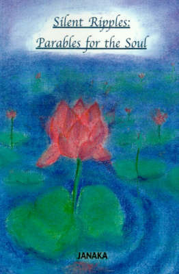Silent Ripples: Parables for the Soul by Janaka image