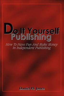 Do It Yourself Publishing by Daniel H. Jones image