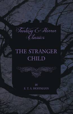 The Stranger Child (Fantasy and Horror Classics) by E.T.A. Hoffmann image