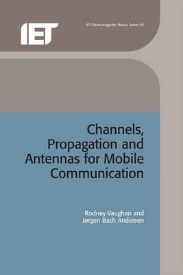 Channels, Propagation and Antennas for Mobile Communications by Rodney Vaughan image