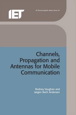 Channels, Propagation and Antennas for Mobile Communications on Hardback by Rodney Vaughan