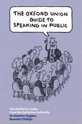 The Oxford Union Guide to Speaking in Public by Dominic Hughes image