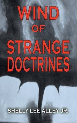 Wind of Strange Doctrines by Shelly Lee Alley Jr. image
