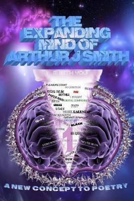 The Expanding Mind of Arthur J. Smith: A New Concept to Poetry by Arthur J. Smith image