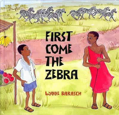 First Come the Zebra by Lynne Barasch image
