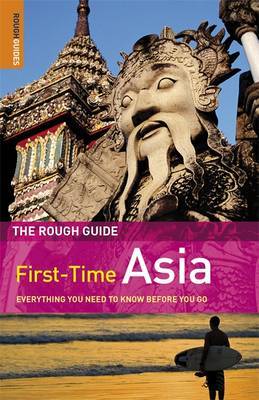 The Rough Guide to First-Time Asia: Everything You Need to Know Before You Go by Lesley Reader image