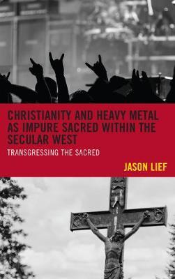 Christianity and Heavy Metal as Impure Sacred within the Secular West by Jason Lief image