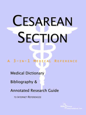 Cesarean Section - A Medical Dictionary, Bibliography, and Annotated Research Guide to Internet References on Paperback by ICON Health Publications