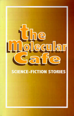 The Molecular Cafe: Science-Fiction Stories by University Press of the Pacific image
