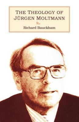 The Theology of Jurgen Moltmann by Richard Bauckham image