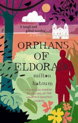 Orphans of Eldorado on Paperback by Milton Hatoum