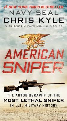 American Sniper: The Autobiography of Seal Chief Chris Kyle (USN, 1999-2009), the Most Lethal Sniper in U.S. Military History by Chris Kyle image