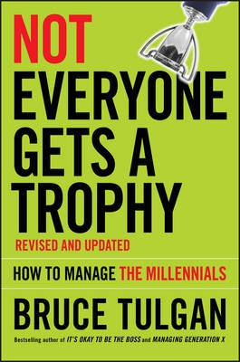 Not Everyone Gets A Trophy on Hardback by Bruce Tulgan