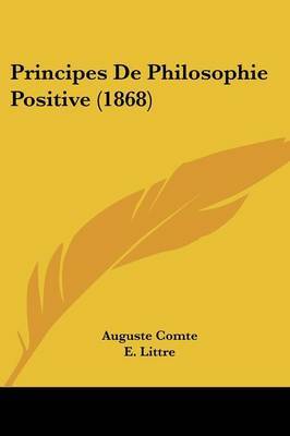 Principes De Philosophie Positive (1868) on Paperback by Auguste Comte