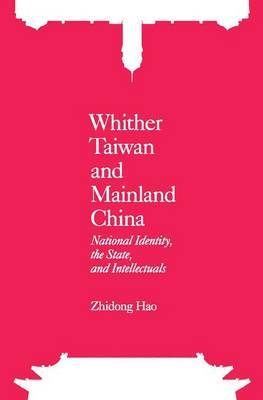 Whither Taiwan and Mainland China - National Identity, the State, and Intellectuals image