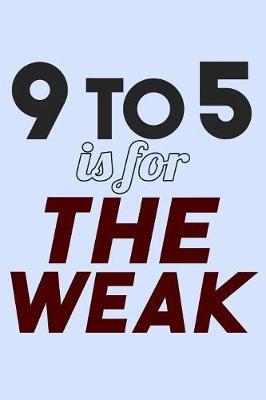 9 to 5 is for the Weak by Janice H McKlansky Publishing image