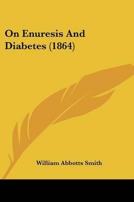On Enuresis And Diabetes (1864) by William Abbotts Smith image