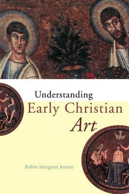Understanding Early Christian Art by Robin Margaret Jensen image