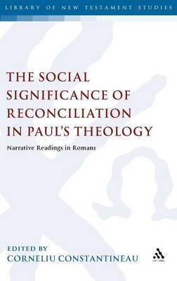 The Social Significance of Reconciliation in Paul's Theology on Hardback by Corneliu Constantineanu