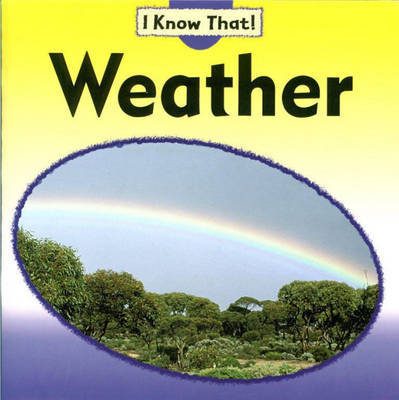 I Know That: Weather by Claire Llewellyn