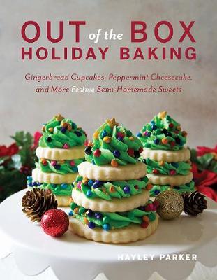 Out of the Box Holiday Baking - Gingerbread Cupcakes, Peppermint Cheesecake, and More Festive Semi-Homemade Sweets by Hayley Parker image