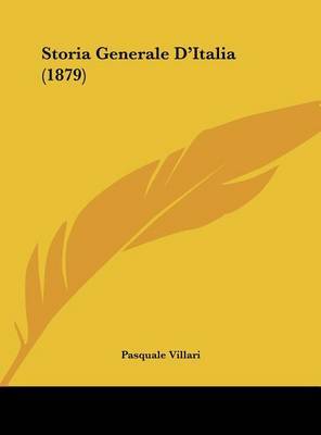 Storia Generale D'Italia (1879) on Hardback by Pasquale Villari