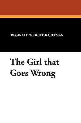 The Girl That Goes Wrong by Reginald Wright Kauffman image