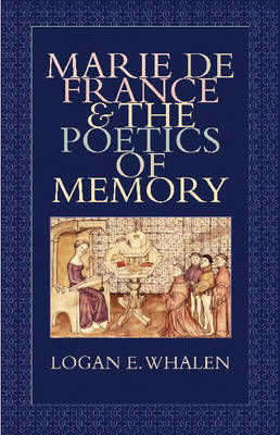 Marie de France and the Poetics of Memory by Logan E. Whalen image