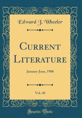 Current Literature, Vol. 40 by Edward J Wheeler image