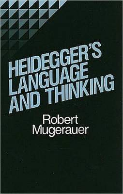 Heidegger's Language and Thinking by Robert Mugerauer image