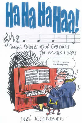 Ha Ha Ha Haa: Quips, Quotes and Cartoons for Music Lovers by Joel Rothman image