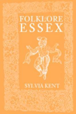 Folklore of Essex by Sylvia Kent