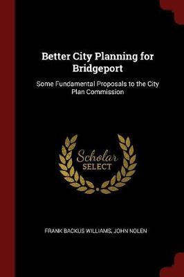 Better City Planning for Bridgeport by Frank Backus Williams image