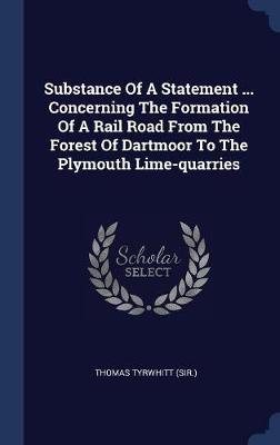 Substance of a Statement ... Concerning the Formation of a Rail Road from the Forest of Dartmoor to the Plymouth Lime-Quarries by Thomas Tyrwhitt (Sir ) image