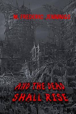 And the Dead Shall Rise by M Frederic Jennings image