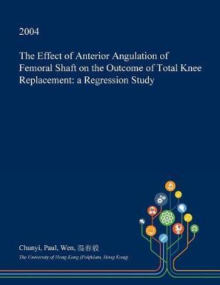 The Effect of Anterior Angulation of Femoral Shaft on the Outcome of Total Knee Replacement by Chunyi Paul Wen image
