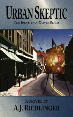 Urban Skeptic: The Identity of Oliver Series by A J Riedlinger image