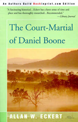 The Court-Martial of Daniel Boone by Allan W Eckert