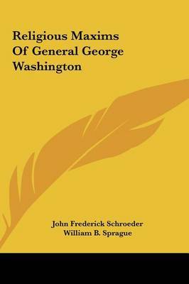 Religious Maxims of General George Washington by John Frederick Schroeder image