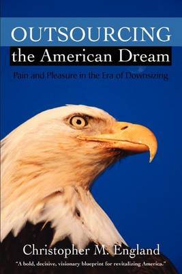 Outsourcing the American Dream by Christopher M England image