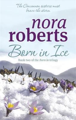 Born in Ice (Concannon Sisters Trilogy #2) by Nora Roberts image