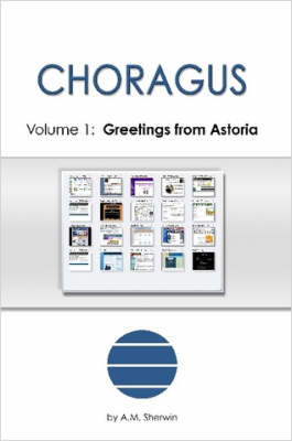 CHORAGUS, Volume 1 by A.M., Sherwin image
